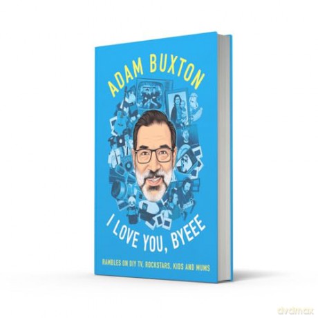 I Love You, Byeee: The hilarious new memoir from the bestselling author of Ramble Book. - Adam Buxton [KSIĄŻKA]