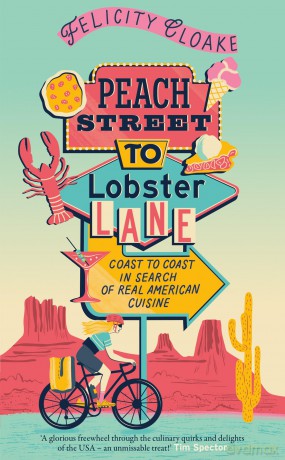 Peach Street to Lobster Lane: The new American food adventure guide, perfect for summer reading - Felicity Cloake [KSIĄŻKA]