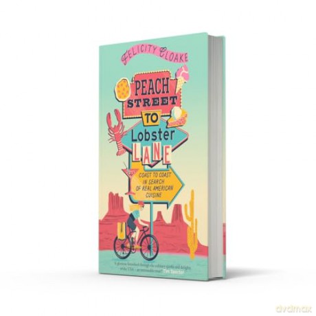Peach Street to Lobster Lane: The new American food adventure guide, perfect for summer reading - Felicity Cloake [KSIĄŻKA]