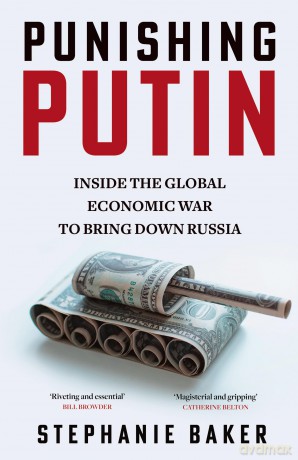 Punishing Putin: The gripping new 2024 expose of the global economic sanctions against Russia's war in Ukraine - Stephanie Baker [KSIĄŻKA]