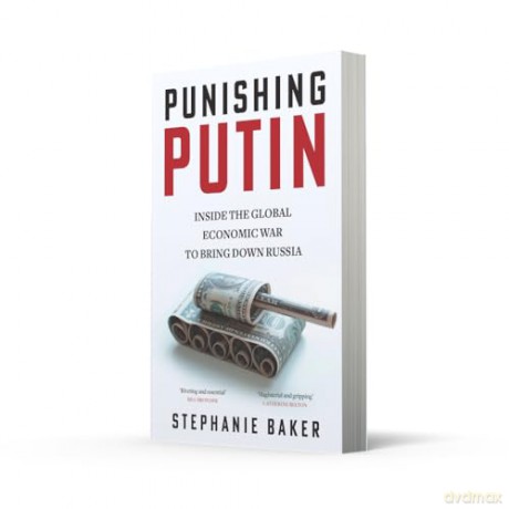 Punishing Putin: The gripping new 2024 expose of the global economic sanctions against Russia's war in Ukraine - Stephanie Baker [KSIĄŻKA]