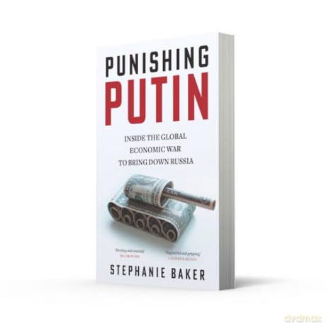Punishing Putin: The gripping new 2024 expose of the global economic sanctions against Russia's war in Ukraine - Stephanie Baker [KSIĄŻKA]