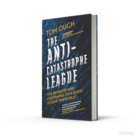 The Anti-Catastrophe League: The pioneers and visionaries on a quest to save the world - Tom Ough [KSIĄŻKA]
