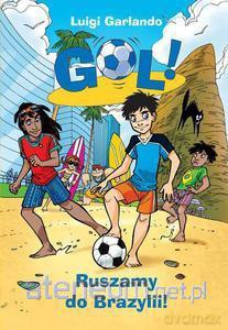 Gol! Ruszamy do Brazylii! [KSIĄŻKA]