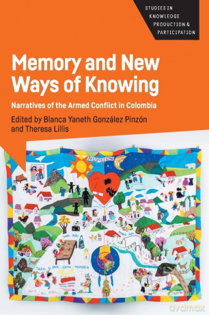 Memory and New Ways of Knowing: Narratives of the Armed Conflict in Colombia: 7 (Studies in Knowledge Production and Participation) - Blanca Yaneth González Pinzón [KSIĄŻKA]
