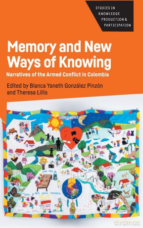 Memory and New Ways of Knowing: Narratives of the Armed Conflict in Colombia: 7 (Studies in Knowledge Production and Participation) - Blanca Yaneth González Pinzón [KSIĄŻKA]