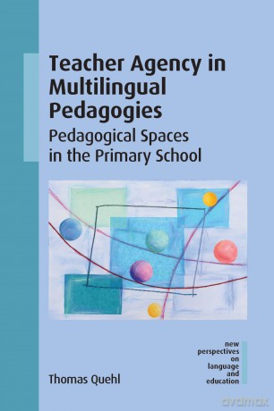 Teacher Agency in Multilingual Pedagogies: Pedagogical Spaces in the Primary School: 129 (New Perspectives on Language and Education) - Thomas Quehl [KSIĄŻKA]