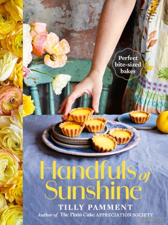 Handfuls of Sunshine: Perfect bite-sized bakes; 70+ recipes to share - Tilly Pamment [KSIĄŻKA]