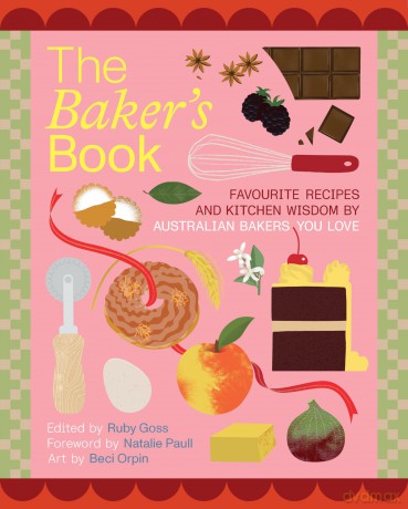 The Baker's Book | Favourite recipes and kitchen wisdom by Australian bakers you love: For Bakers, By Bakers - Ruby Goss [KSIĄŻKA]
