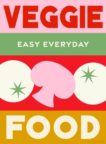 Veggie Food:180 triple-tested recipes to take the effort out of eating more plants: 180 simple triple-tested recipes (Easy Everyday) - Murdoch Books Test Kitchen [KSIĄŻKA]