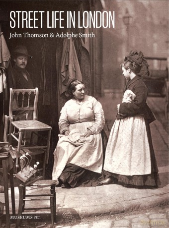 Street Life in London - John Thomson [KSIĄŻKA]