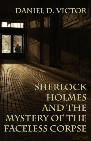 Sherlock Holmes and the Mystery of The Faceless Corpse: 11 (Sherlock Holmes and the American Literati) - Daniel D Victor [KSIĄŻKA]