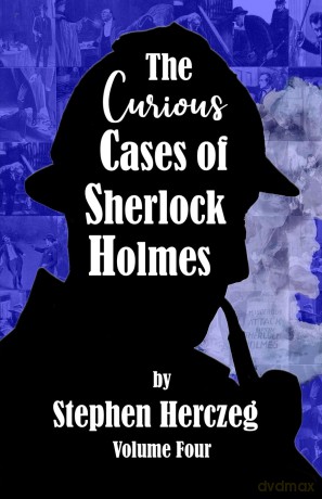 The Curious Cases of Sherlock Holmes - Volume Four - Stephen Herczeg [KSIĄŻKA]
