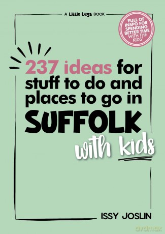 237 Ideas for Stuff to Do and Places to Go in Suffolk with Kids - Issy Joslin [KSIĄŻKA]