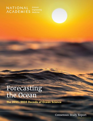 Forecasting the Ocean: The 20252035 Decade of Ocean Science - National Academies of Sciences Engineering and Medicine [KSIĄŻKA]