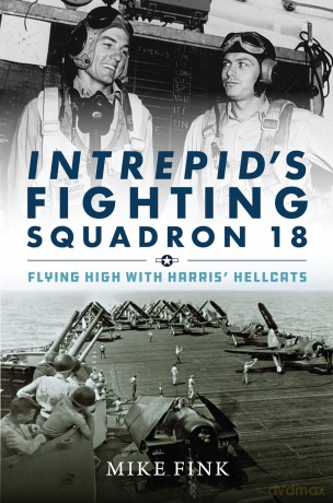 Intrepid's Fighting Squadron 18: Flying High with Harris' Hellcats - Michael I. Fink [KSIĄŻKA]