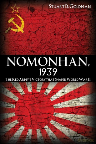 Nomonhan, 1939: The Red Army's Victory That Shaped World War II - Stuart Goldman [KSIĄŻKA]