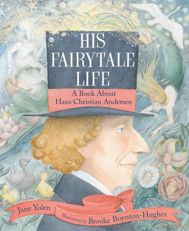 His Fairytale Life: A Book About Hans Christian Andersen - Jane Yolen [KSIĄŻKA]
