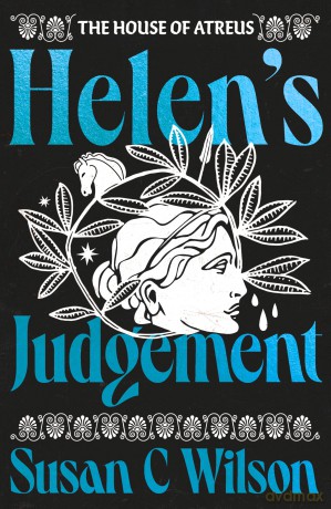 Helen's Judgement (The House of Atreus) - Susan C Wilson [KSIĄŻKA]