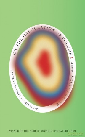 On the Calculation of Volume (Book I): Shortlisted for the 2025 International Booker Prize: 1 - Solvej Balle [KSIĄŻKA]