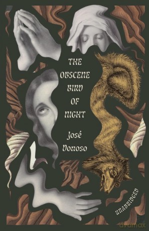 The Obscene Bird of Night: unabridged, centennial edition - José Donoso [KSIĄŻKA]