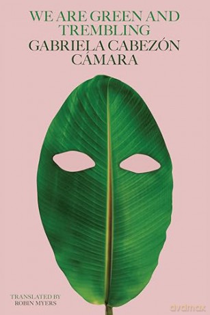 We Are Green and Trembling - Gabriela Cabezón Cámara [KSIĄŻKA]