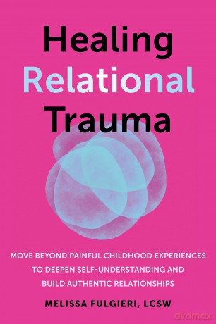 Healing Relational Trauma: Powerful Skills to Identify Triggers, Cultivate Self-Trust, and Deepen Connection with Your Partner - Melissa Fulgieri [KSIĄŻKA]