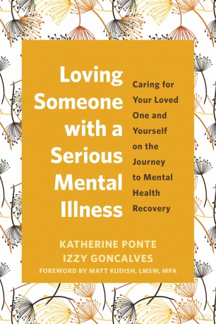 Loving Someone with a Serious Mental Illness: Caring for Your Loved One and Yourself on the Journey to Mental Health Recovery - Izzy Goncalves [KSIĄŻKA]
