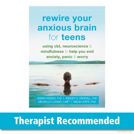 Rewire Your Anxious Brain for Teens: Using CBT, Neuroscience, and Mindfulness to Help You End Anxiety, Panic, and Worry (Instant Help Solutions) - Debra Kissen [KSIĄŻKA]