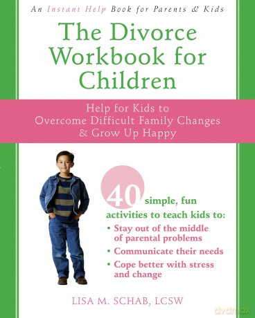 The Divorce Workbook For Children: Help for Kids to Overcome Difficult Family Changes and Grow Up Happy - Lisa M. Schab [KSIĄŻKA]