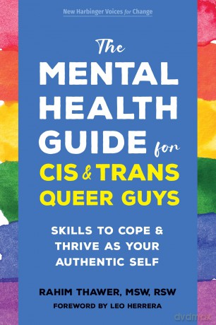 The Mental Health Guide for Cis and Trans Queer Guys: Skills to Cope and Thrive as Your Authentic Self (The New Harbinger Voices for Change) - Rahim Thawer [KSIĄŻKA]