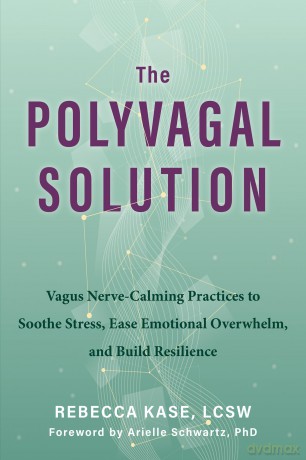 The Polyvagal Solution: Vagus Nerve-Calming Practices to Soothe Stress, Ease Emotional Overwhelm, and Build Resilience - Rebecca Kase [KSIĄŻKA]
