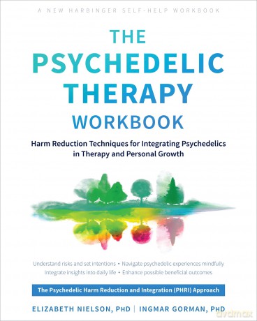 The Psychedelic Therapy Workbook: Harm Reduction Techniques for Integrating Psychedelics in Therapy and Personal Growth (New Harbinger Self-help Workbooks) - Elizabeth Nielson [KSIĄŻKA]