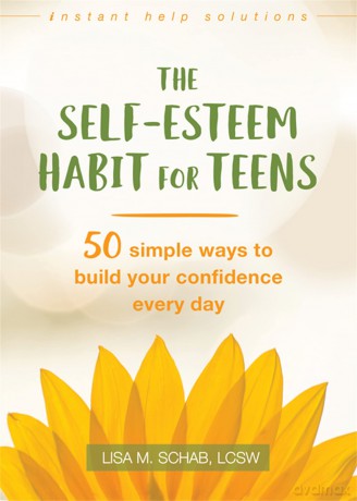 The Self-Esteem Habit for Teens: 50 Simple Ways to Build Your Confidence Every Day (Instant Help Solutions) - Lisa M. Schab [KSIĄŻKA]