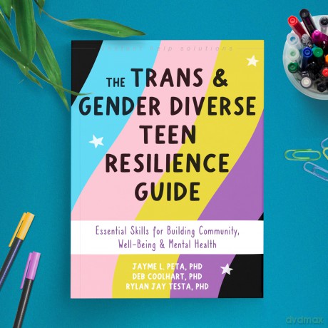 The Trans and Gender Diverse Teen Resilience Guide: Essential Skills for Building Community, Well-Being, and Mental Health (Instant Help Solutions) - Deborah Coolhart [KSIĄŻKA]