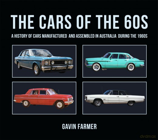 The Cars of the 60s: A History of Cars Manufactured and Assembled in Australia during the 1960s - Gavin Farmer [KSIĄŻKA]