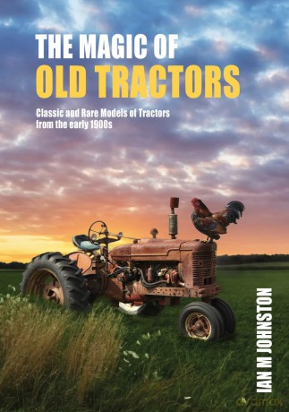 The Magic Of Old Tractors: Classic and Rare Models of Tractors from the early 1900s (Compact Edition) - Ian M Johnston [KSIĄŻKA]