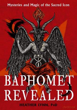 Baphomet Revealed: Mysteries and Magic of the Sacred Icon - Heather Lynn PhD [KSIĄŻKA]