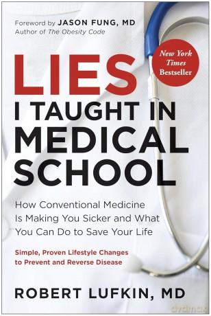 Lies I Taught in Medical School: How conventional medicine is making you sicker and what you can do to save your life - Robert Lufkin MD [KSIĄŻKA]