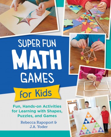 Super Fun Math Games for Kids: Fun, Hands-On Activities for Learning with Shapes, Puzzles, and Games - Rebecca Rapoport [KSIĄŻKA]