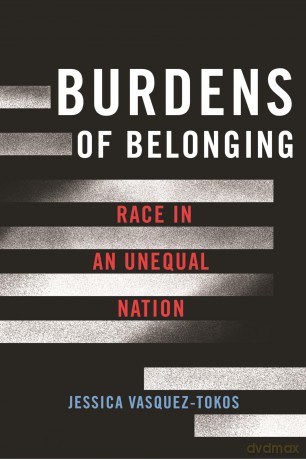 Burdens of Belonging: Race in an Unequal Nation - Jessica Vasquez-Tokos [KSIĄŻKA]