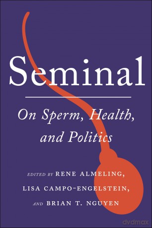 Seminal: On Sperm, Health, and Politics (Health, Society, and Inequality) - Rene Almeling [KSIĄŻKA]