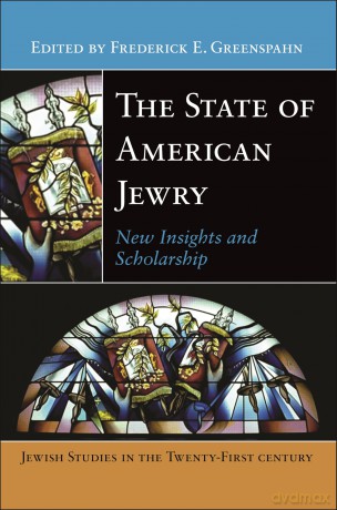 The State of American Jewry: New Insights and Scholarship: 6 (Jewish Studies in the Twenty-First Century) - Frederick E. Greenspahn [KSIĄŻKA]