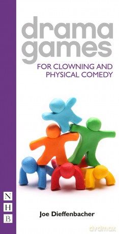 Drama Games for Clowning and Physical Comedy - Joe Dieffenbacher [KSIĄŻKA]