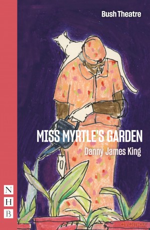 Miss Myrtle's Garden (NHB Modern Plays) - Danny James King [KSIĄŻKA]