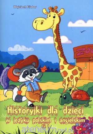 Historyjki dla dzieci w języku polskim i angielskim Część 1 [KSIĄŻKA]