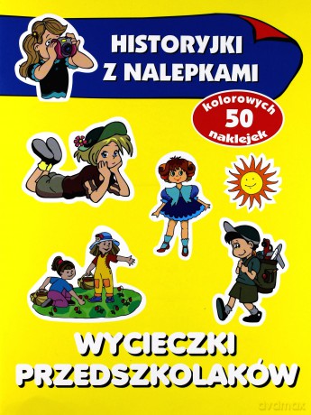 Historyjki z nalepkami - Wycieczki przedszkolaków [KSIĄŻKA]