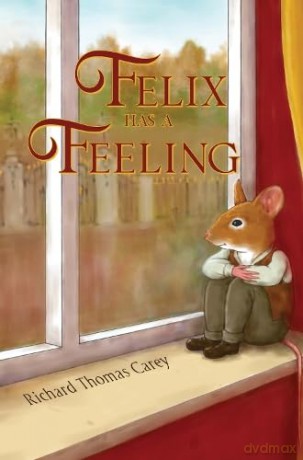Felix Has a Feeling - Richard Thomas Carey [KSIĄŻKA]