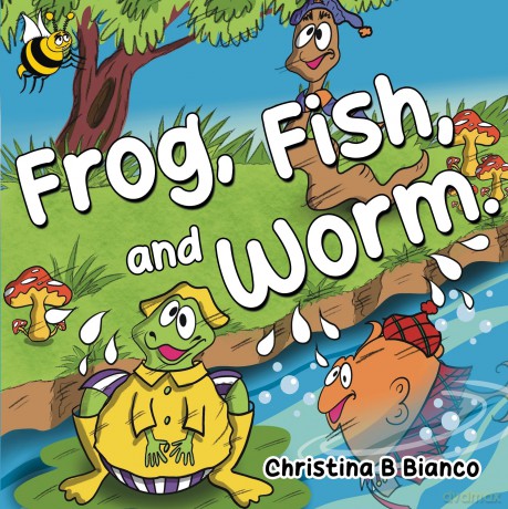 Frog, Fish, and Worm. - Christina B Bianco [KSIĄŻKA]
