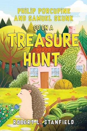 Philip Porcupine and Samuel Skunk go on a Treasure Hunt - Robert L. Stanfield [KSIĄŻKA]